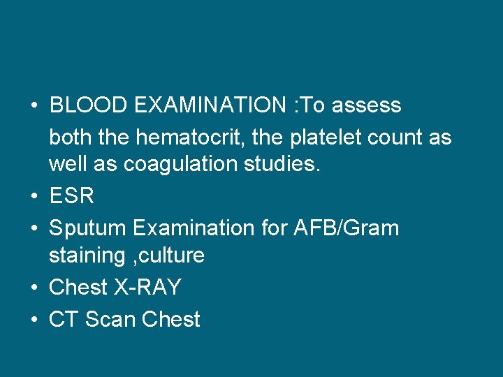  • BLOOD EXAMINATION : To assess both the hematocrit, the platelet count as