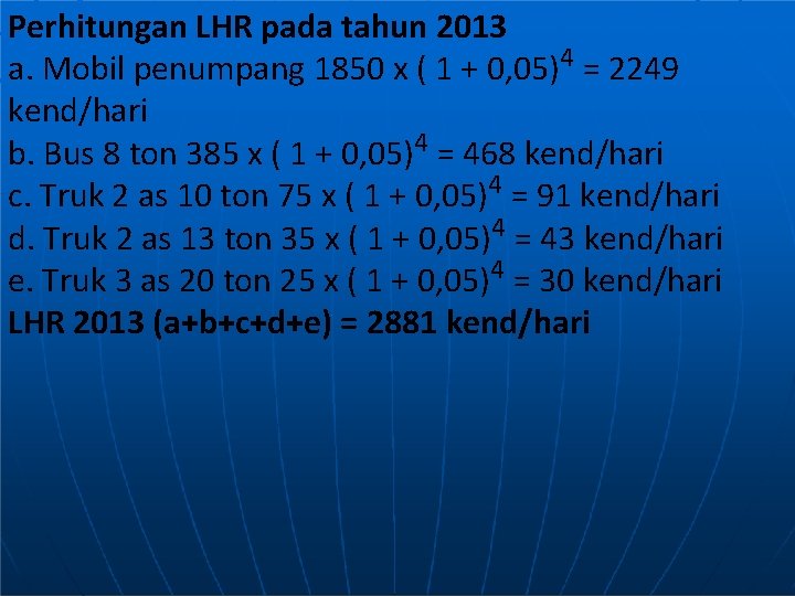 Perhitungan LHR pada tahun 2013 a. Mobil penumpang 1850 x ( 1 + 0,