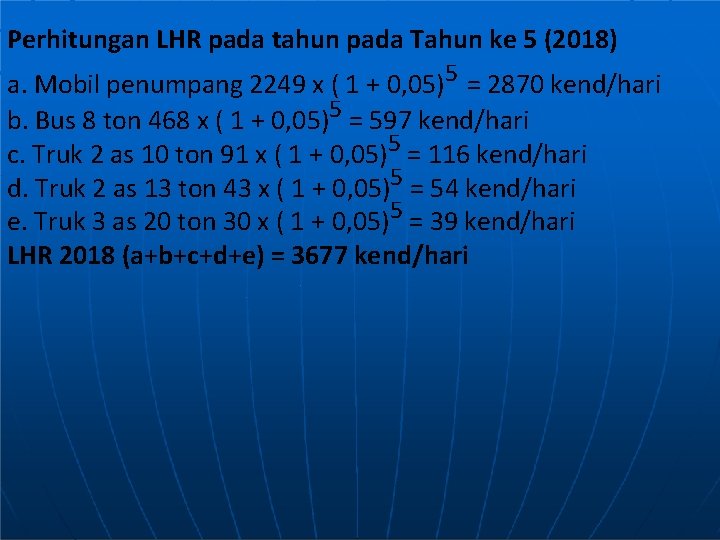 Perhitungan LHR pada tahun pada Tahun ke 5 (2018) a. Mobil penumpang 2249 x