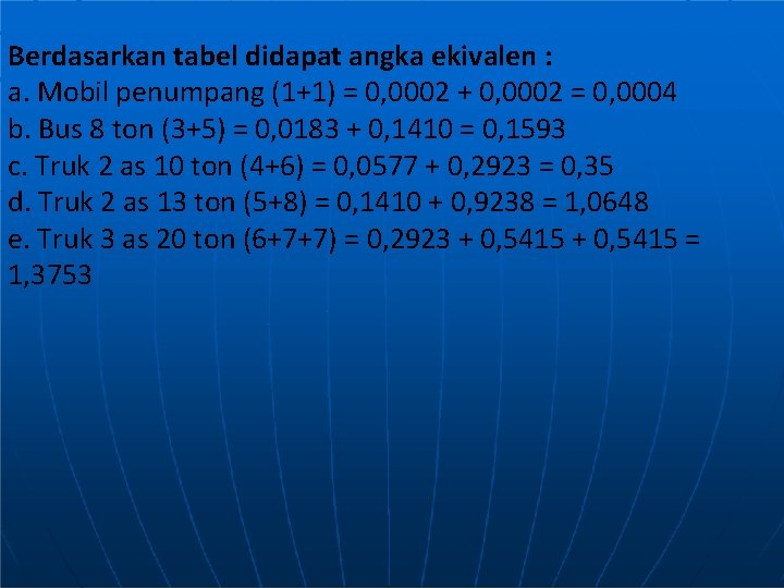 Berdasarkan tabel didapat angka ekivalen : a. Mobil penumpang (1+1) = 0, 0002 +