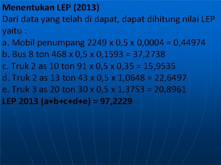 Menentukan LEP (2013) Dari data yang telah di dapat, dapat dihitung nilai LEP yaitu