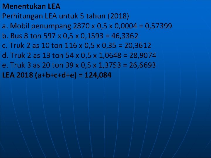 Menentukan LEA Perhitungan LEA untuk 5 tahun (2018) a. Mobil penumpang 2870 x 0,