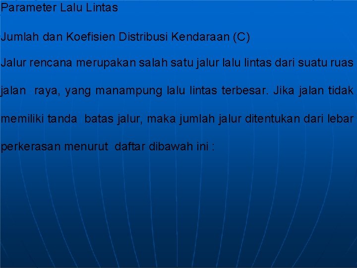 Parameter Lalu Lintas Jumlah dan Koefisien Distribusi Kendaraan (C) Jalur rencana merupakan salah satu
