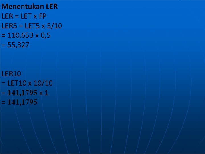 Menentukan LER = LET x FP LER 5 = LET 5 x 5/10 =