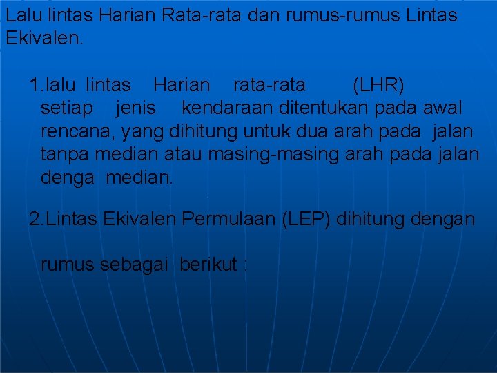 Lalu lintas Harian Rata-rata dan rumus-rumus Lintas Ekivalen. 1. lalu lintas Harian rata-rata (LHR)