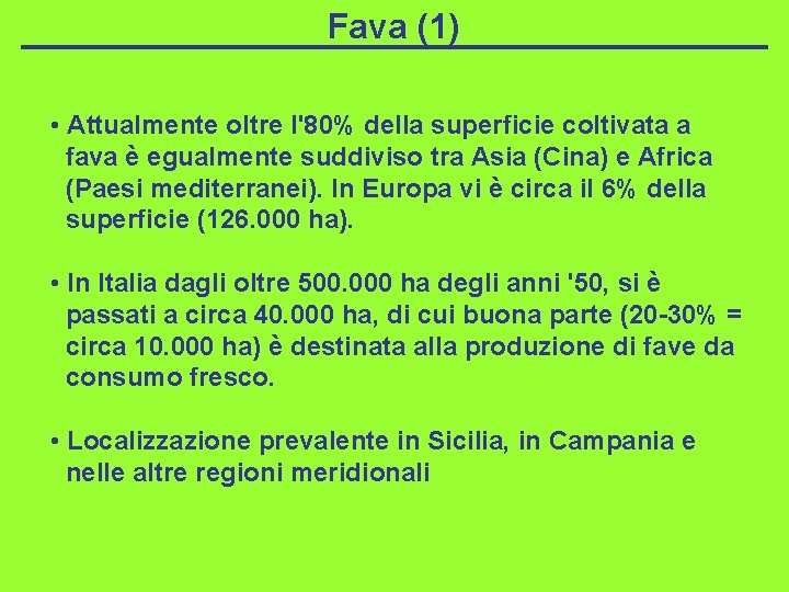 Fava (1) • Attualmente oltre l'80% della superficie coltivata a fava è egualmente suddiviso