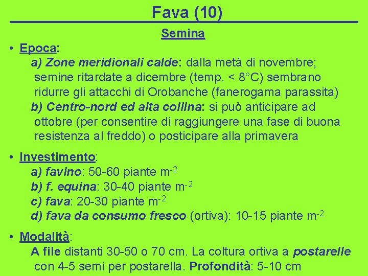 Fava (10) Semina • Epoca: a) Zone meridionali calde: dalla metà di novembre; semine