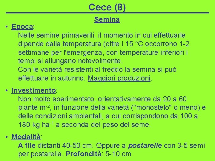 Cece (8) Semina • Epoca: Nelle semine primaverili, il momento in cui effettuarle dipende