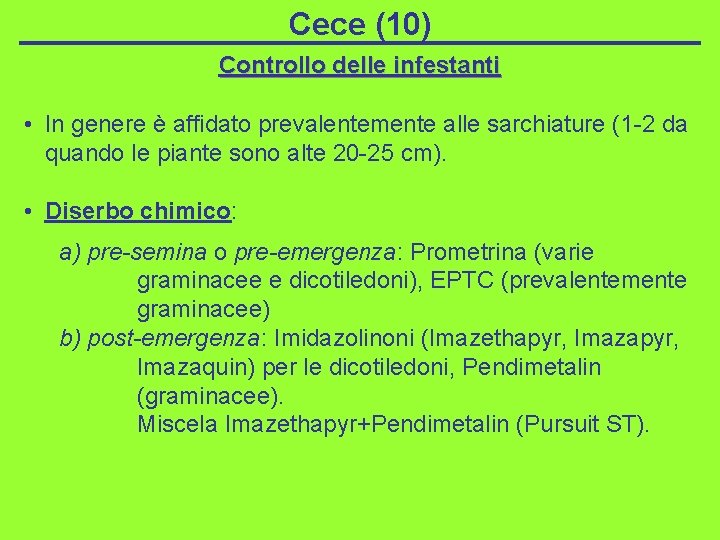 Cece (10) Controllo delle infestanti • In genere è affidato prevalentemente alle sarchiature (1