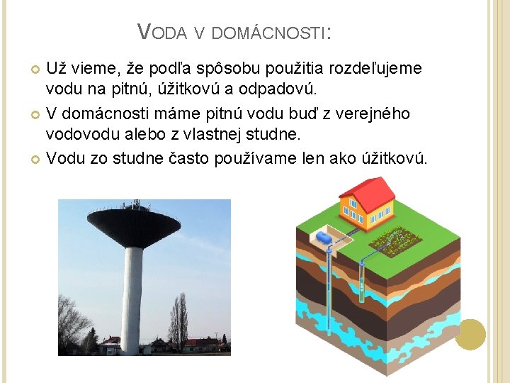 VODA V DOMÁCNOSTI: Už vieme, že podľa spôsobu použitia rozdeľujeme vodu na pitnú, úžitkovú