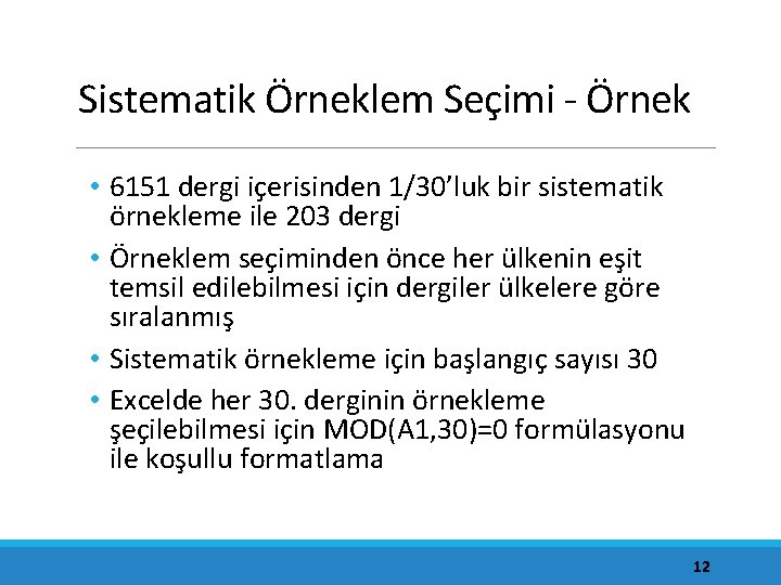 Sistematik Örneklem Seçimi - Örnek • 6151 dergi içerisinden 1/30’luk bir sistematik örnekleme ile