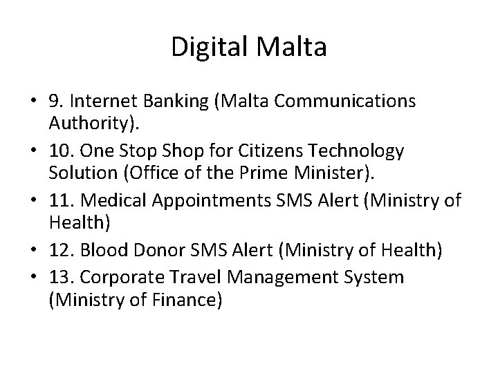 Digital Malta • 9. Internet Banking (Malta Communications Authority). • 10. One Stop Shop