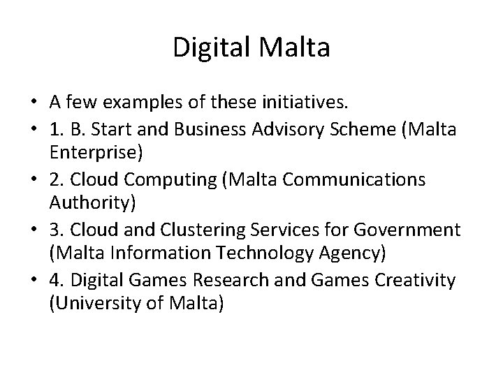 Digital Malta • A few examples of these initiatives. • 1. B. Start and