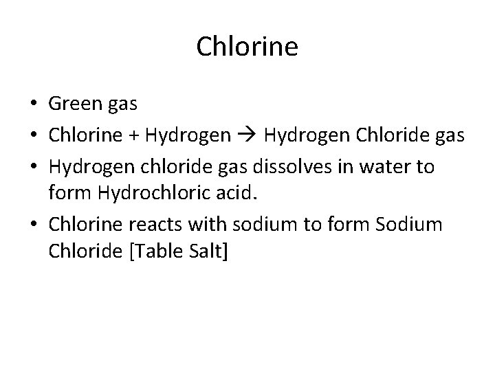 Chlorine • Green gas • Chlorine + Hydrogen Chloride gas • Hydrogen chloride gas