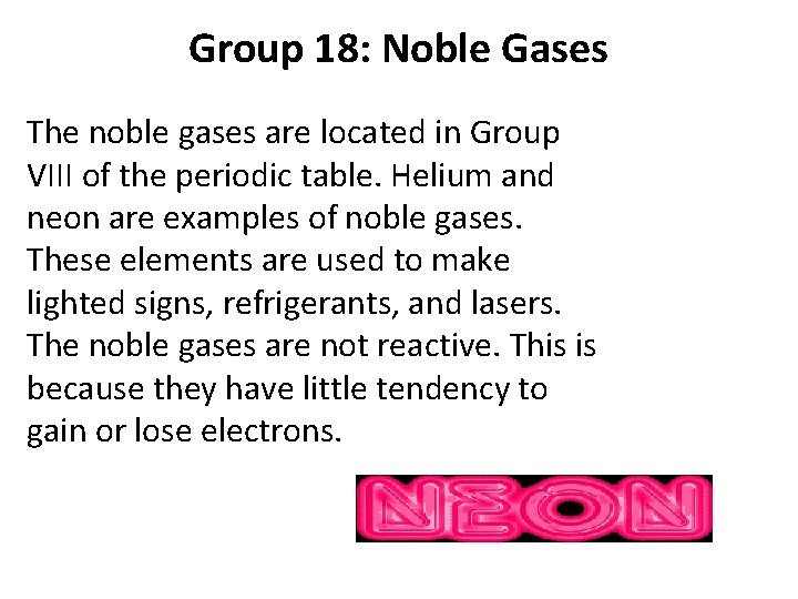 Group 18: Noble Gases The noble gases are located in Group VIII of the