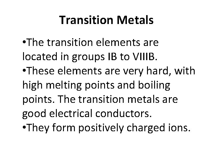 Transition Metals • The transition elements are located in groups IB to VIIIB. •