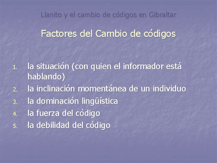 Llanito y el cambio de códigos en Gibraltar Factores del Cambio de códigos 1.