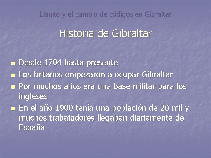 Llanito y el cambio de códigos en Gibraltar Historia de Gibraltar n n Desde