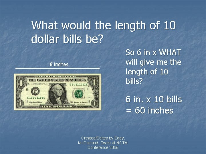 What would the length of 10 dollar bills be? 6 inches So 6 in