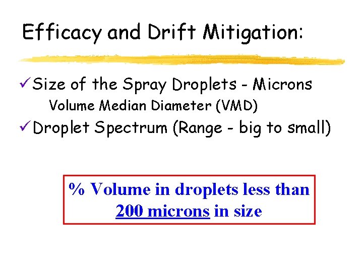 Efficacy and Drift Mitigation: ü Size of the Spray Droplets - Microns Volume Median