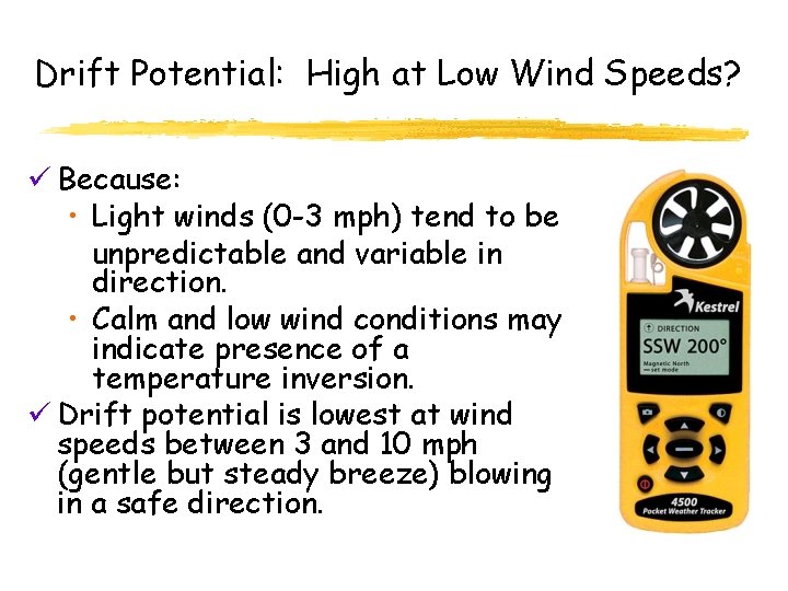 Drift Potential: High at Low Wind Speeds? ü Because: • Light winds (0 -3