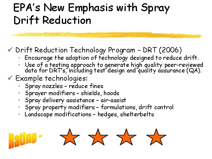 EPA’s New Emphasis with Spray Drift Reduction ü Drift Reduction Technology Program – DRT