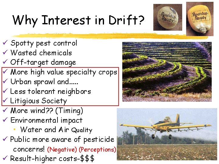 Why Interest in Drift? Spotty pest control Wasted chemicals Off-target damage More high value