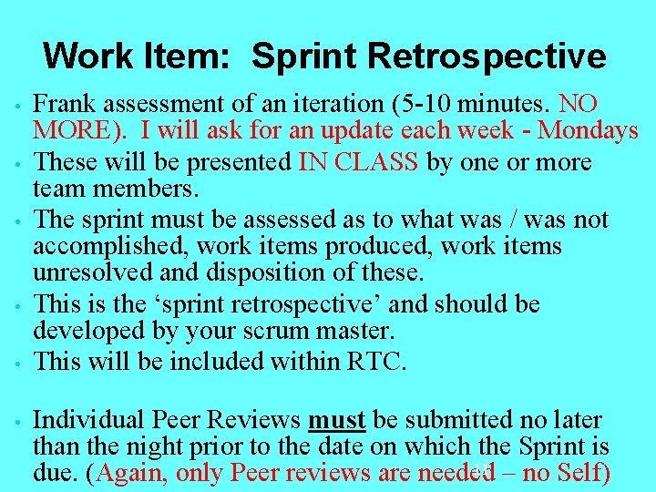 Work Item: Sprint Retrospective • • • Frank assessment of an iteration (5 -10