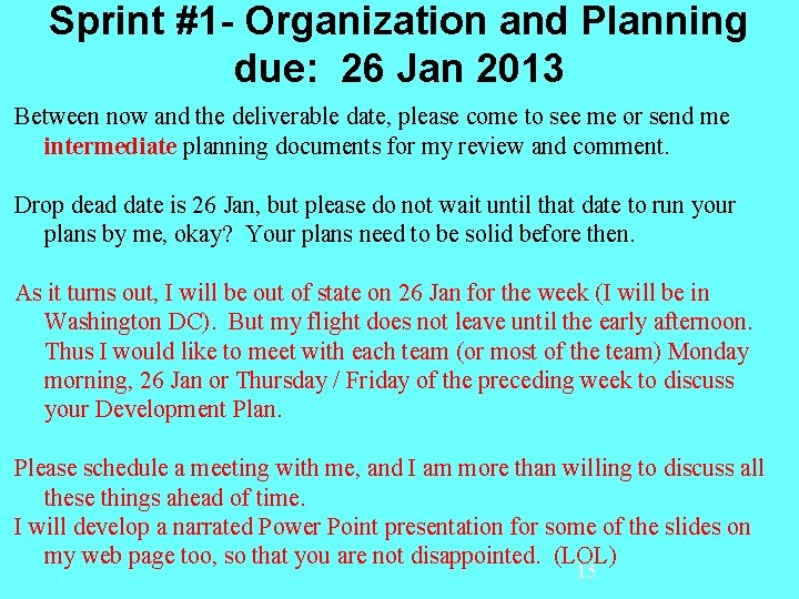 Sprint #1 - Organization and Planning due: 26 Jan 2013 Between now and the