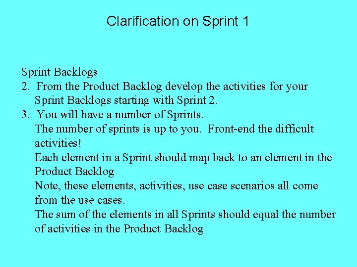 Clarification on Sprint 1 Sprint Backlogs 2. From the Product Backlog develop the activities