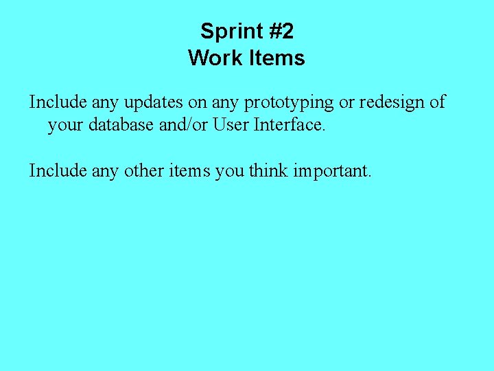 Sprint #2 Work Items Include any updates on any prototyping or redesign of your