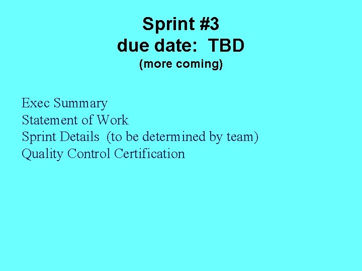 Sprint #3 due date: TBD (more coming) Exec Summary Statement of Work Sprint Details