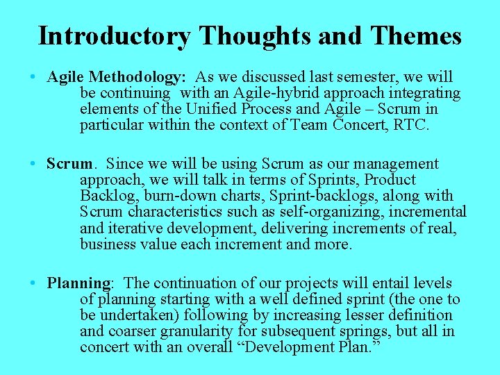 Introductory Thoughts and Themes • Agile Methodology: As we discussed last semester, we will