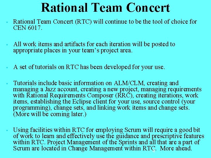 Rational Team Concert • Rational Team Concert (RTC) will continue to be the tool