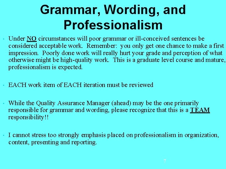 Grammar, Wording, and Professionalism • Under NO circumstances will poor grammar or ill-conceived sentences