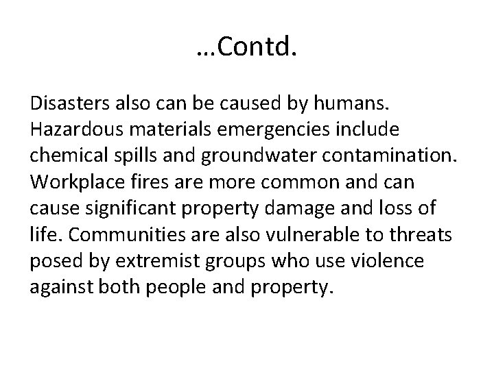 …Contd. Disasters also can be caused by humans. Hazardous materials emergencies include chemical spills