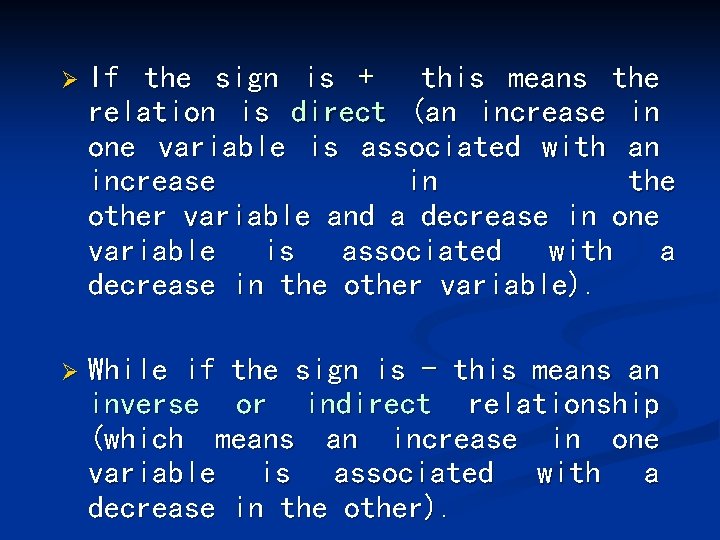 Ø If the sign is + this means the relation is direct (an increase