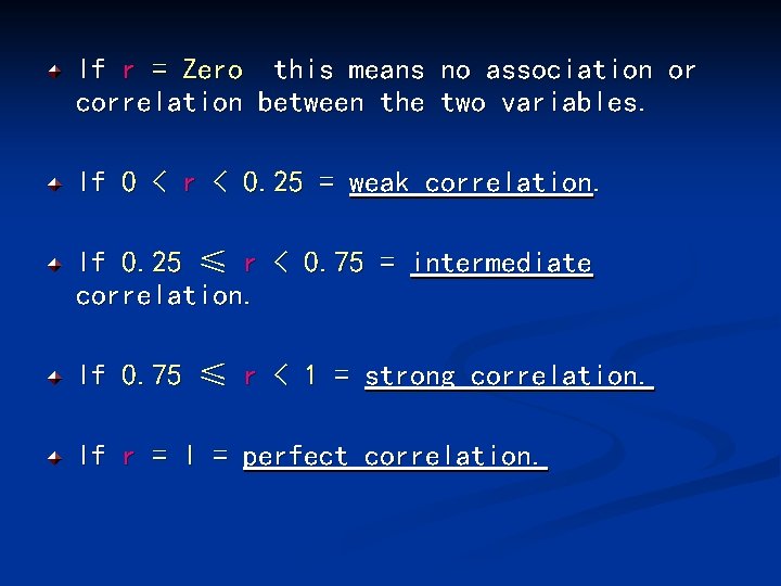 If r = Zero this means no association or correlation between the two variables.
