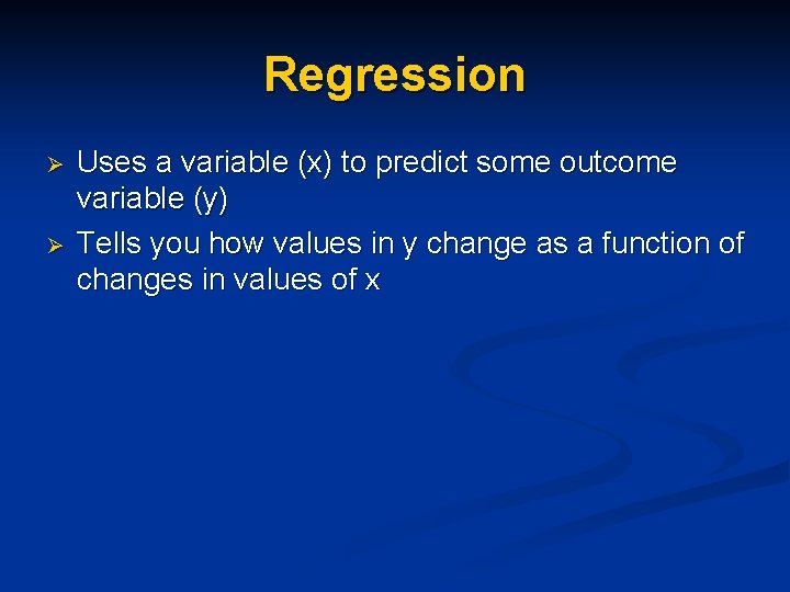 Regression Ø Ø Uses a variable (x) to predict some outcome variable (y) Tells