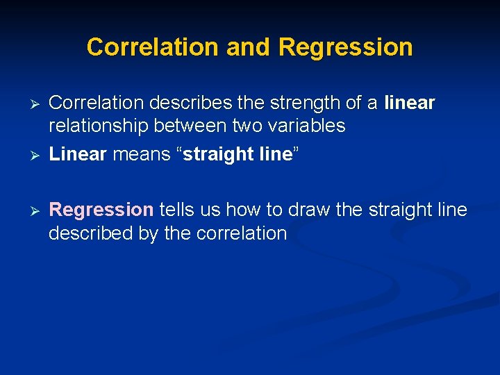 Correlation and Regression Ø Ø Ø Correlation describes the strength of a linear Correlation