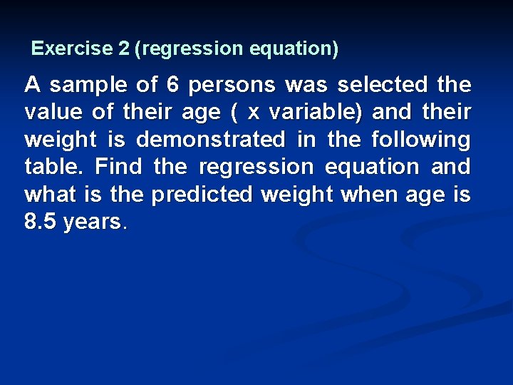 Exercise 2 (regression equation) A sample of 6 persons was selected the value of