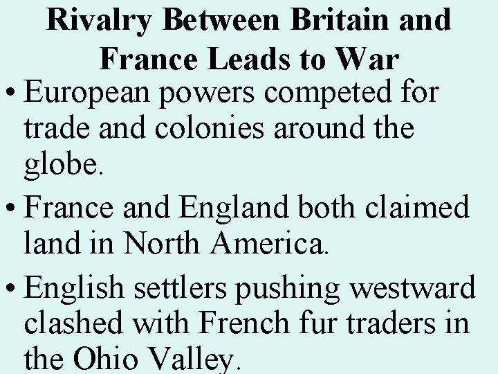 Rivalry Between Britain and France Leads to War • European powers competed for trade
