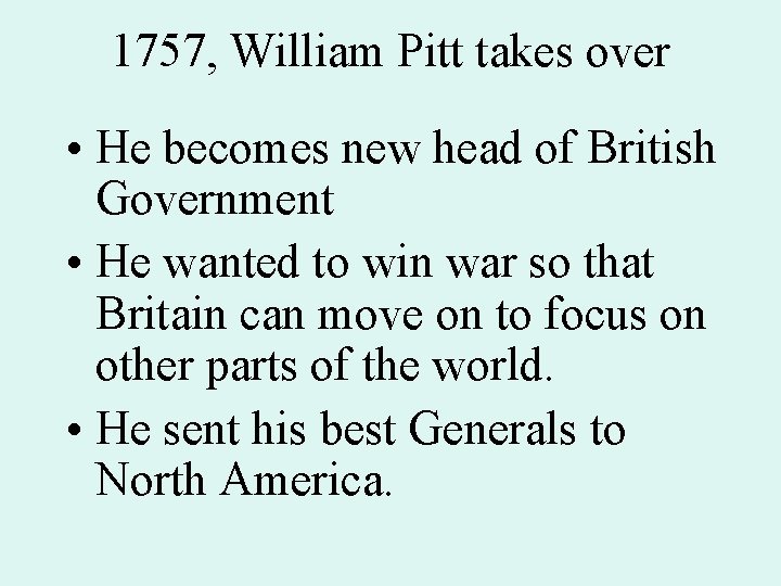 1757, William Pitt takes over • He becomes new head of British Government •