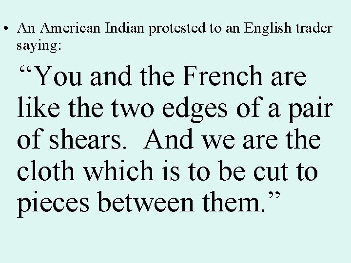 • An American Indian protested to an English trader saying: “You and the