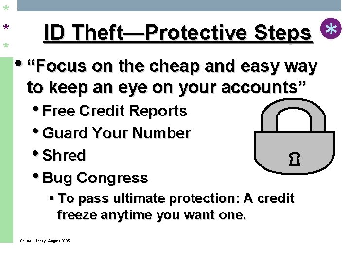 * * * ID Theft—Protective Steps • “Focus on the cheap and easy way