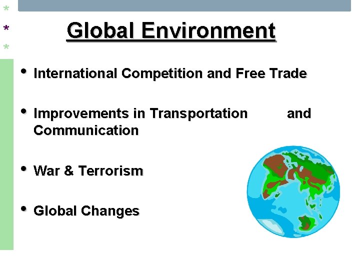 * * * Global Environment • International Competition and Free Trade • Improvements in