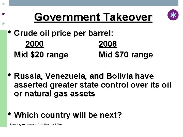 * * * Government Takeover • Crude oil price per barrel: 2000 Mid $20