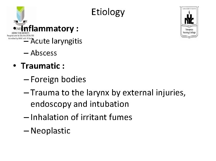 Etiology • Inflammatory : – Acute laryngitis – Abscess • Traumatic : – Foreign