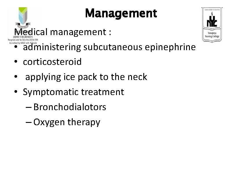 Management Medical management : • administering subcutaneous epinephrine • corticosteroid • applying ice pack