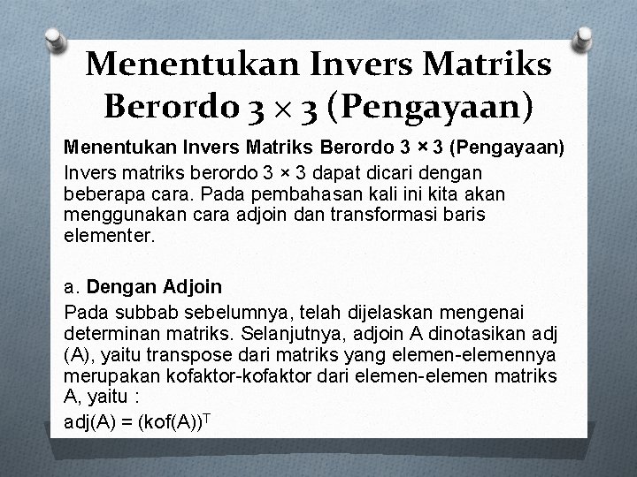 Menentukan Invers Matriks Berordo 3 × 3 (Pengayaan) Invers matriks berordo 3 × 3